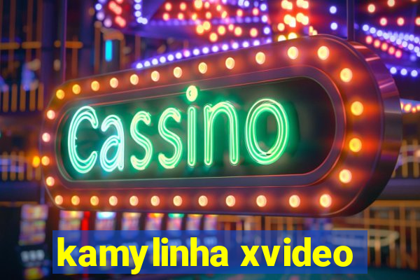 kamylinha xvideo